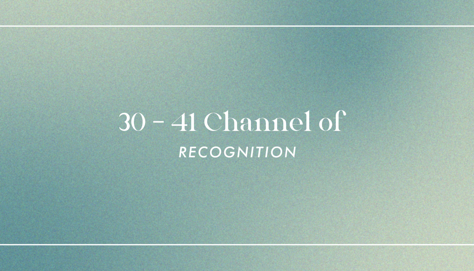 30 - 41 Channel of Recognition - sortofspiritual.com